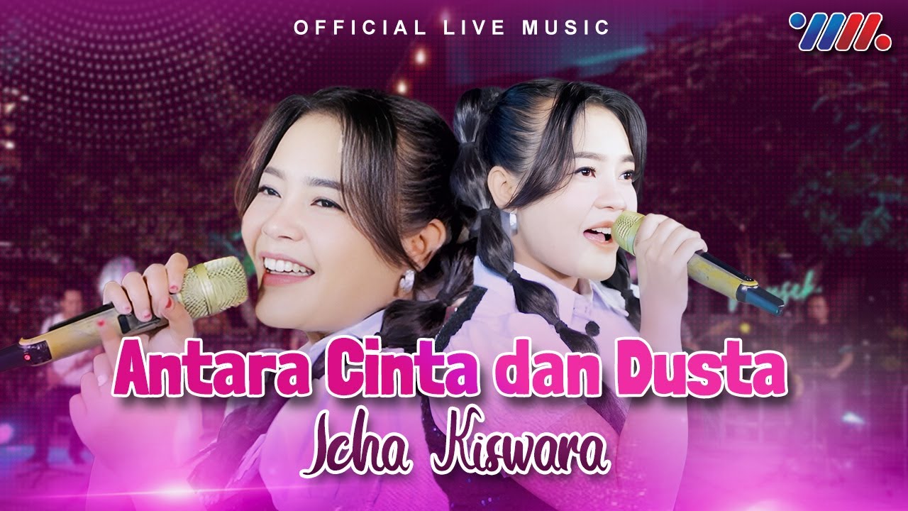 Icha Kiswara Antara Cinta dan Dusta [Official Live Music] YouTube