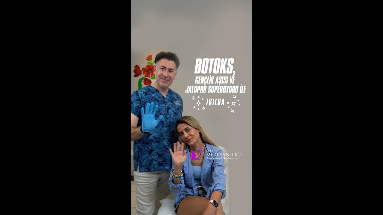 Botoks, Gençlik Aşısı ve Jalupro Superhydro ile Işılda!