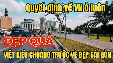 VIỆT KIỀU PHẢI THỐT LÊN KHI NHÌN THẤY SÀI GÒN HÔM NAY/BẾN BẠCH ĐẰNG VƯƠN TẦM QUỐC TẾ