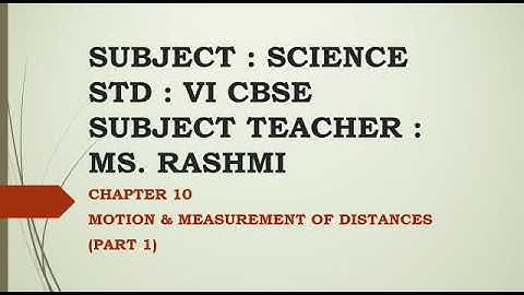 SVM CBSE || STD 6 ||SCIENCE || CHAPTER 10 || MOTION AND MEASUREMENT OF DISTANCES || PART 1