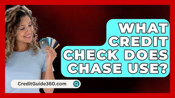 What Credit Check Does Chase Use? - CreditGuide360.com