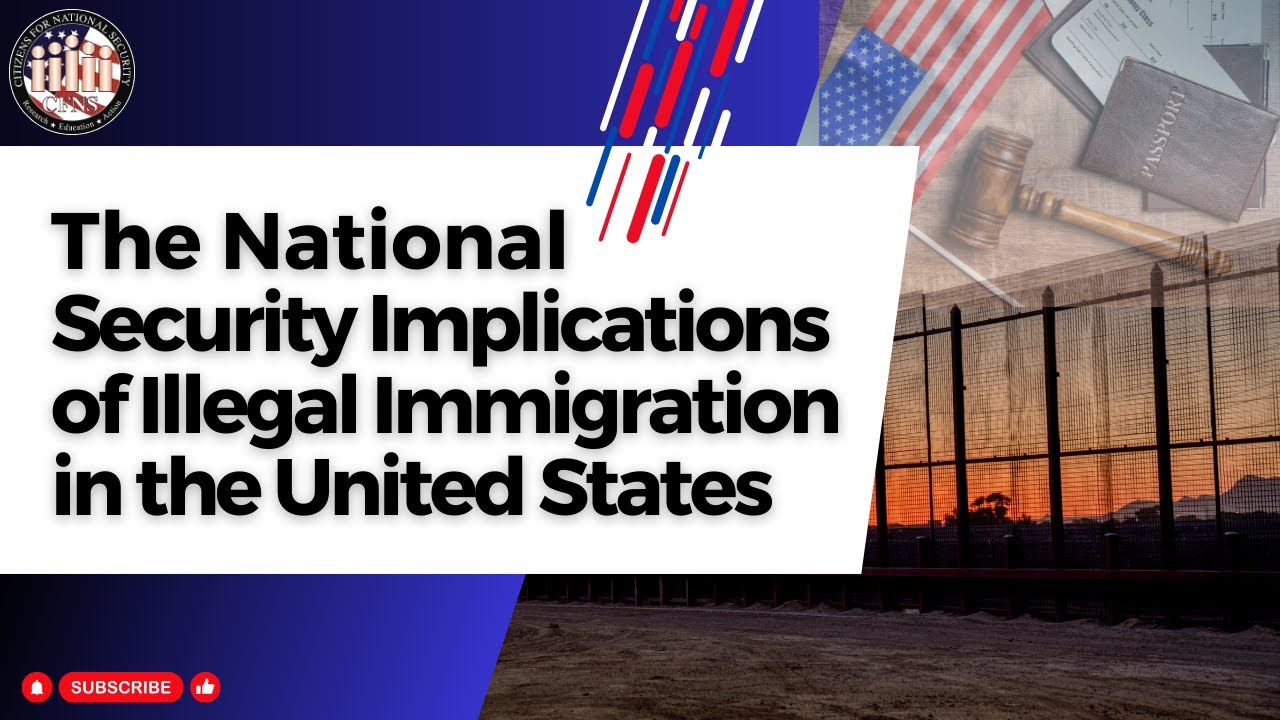 The National Security Implications of Illegal Immigration in the United States