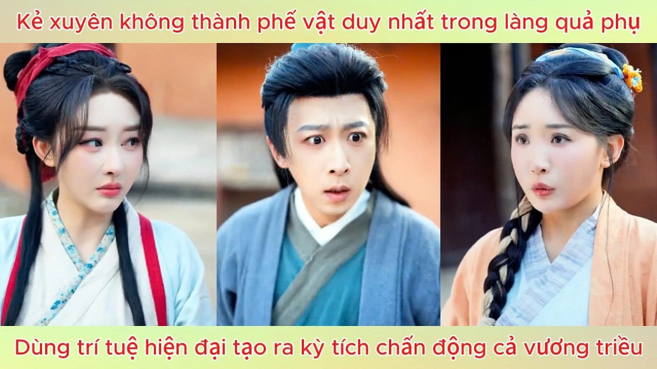 Thanh niên xuyên không vào làng quả phụ, dùng trí tuệ tạo ra kỳ tích chấn động cả vương triều.