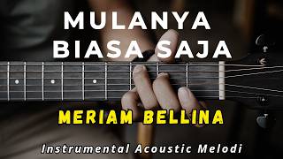 Mulanya Biasa Saja - Meriam Bellina | ( Cover Melodi Instruments Akustik )