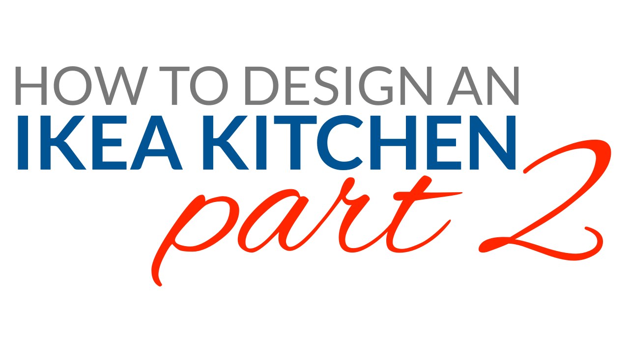 How To Design An IKEA Kitchen PT2 Finding Adding 