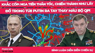 KHẮC CỐP: Nga tiến thần tốc, chiếm thành như lấy đồ trong túi! Putin ra tay thay máu bộ q.phòng!