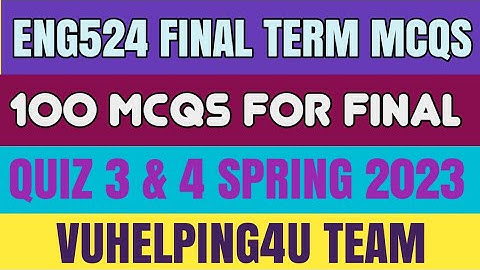 Eng524 Final Term Mcqs Spring 2023/ Eng524 Quiz 3 Spring 2023/ Eng524 Quiz 4 Spring 2023