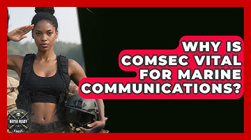 Why Is COMSEC Vital For Marine Communications? - Battle Ready Force