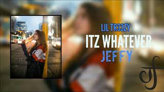 Lil Tr33zy "Itz Whatever" (JEFFY Heatseekers - Official Music Audio)