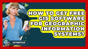 How To Get FREE GIS Software For Geographic Information Systems? - The Student Atlas