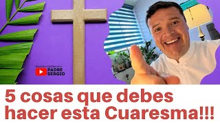 5 cosas que debes de hacer esta Cuaresma!!!