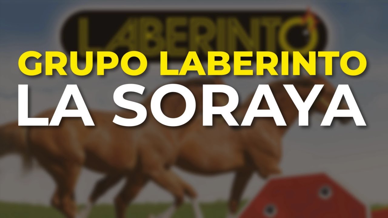 Grupo Laberinto - La Soraya (Audio Oficial)