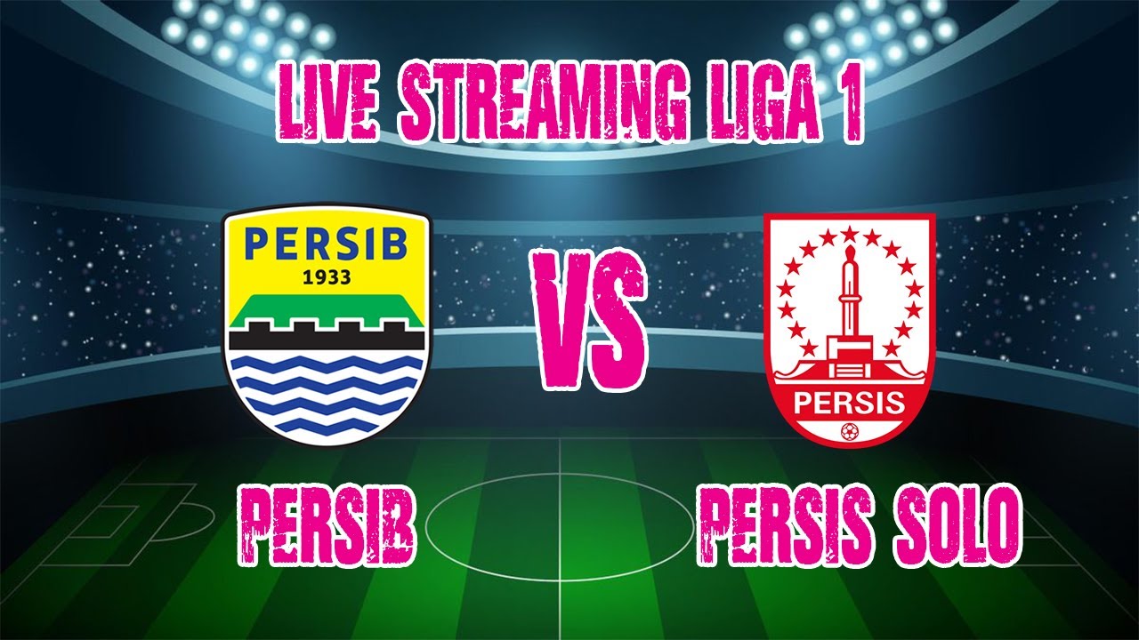 live-streaming-score-persib-bandung-vs-persis-solo-youtube