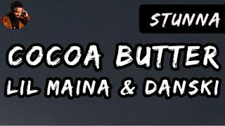 LIL MAINA & DANSKI - COCOA BUTTER (LYRICS VIDEO)