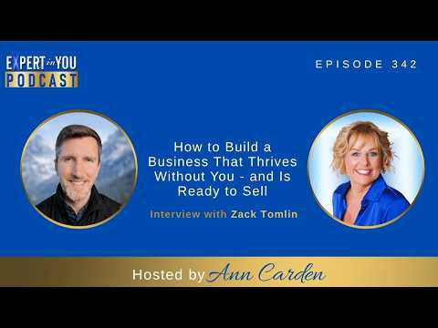 How to Build a Business That Thrives Without You - and Is Ready to Sell | Zack Tomlin & Ann Carden