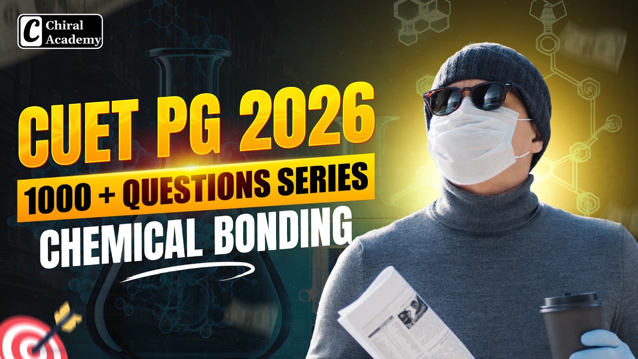 CUET PG 2026 | Chemical Bonding | 1000+ Questions Series | Chiral Academy