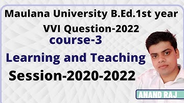 Maulana university B.Ed.1st year vvi question 2022।Learning And Teaching।।Course-3।।2020-2022।।C-103