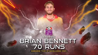 Brian Bennett's 70 Runs Against Bangladesh | 5th T20I | Zimbabwe tour of Bangladesh 2024