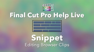 Final Cut Pro Help Live Snippet | Editing A Clip In The Browser