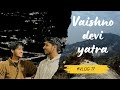 2024 ki pehli vaishno devi yatra  vlog 17