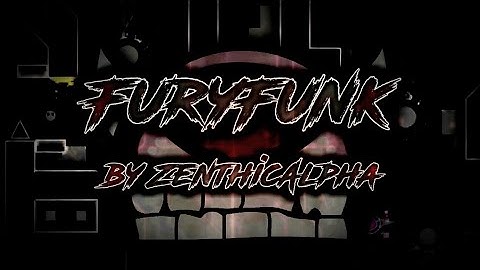 Furyfunk by ZenthicAlpha [Demon] | Geometry Dash