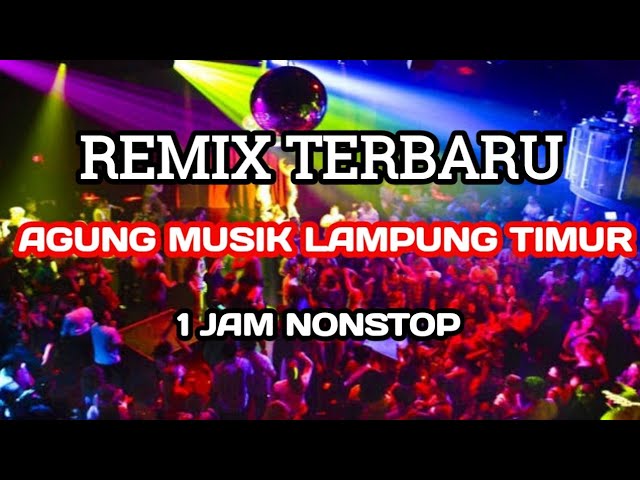 AGUNG MUSIK Lampung timur ❗ REMIX TERBARU 1 JAM NONSTOP ❗ musik suges ❗ Dj Lawang class=