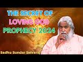 The secret of loving god prophecy 2024  sadhu sundar selvaraj