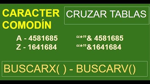 BUSCARV  o BUSCARX  con caracter especial - caracter comodín