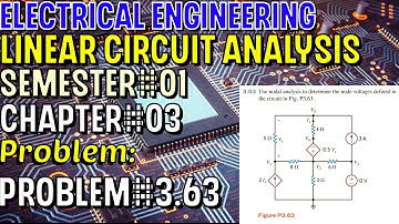 Linear Circuit Analysis | Chapter#03 | Problem#3.63 | Basic Engineering Circuit Analysis