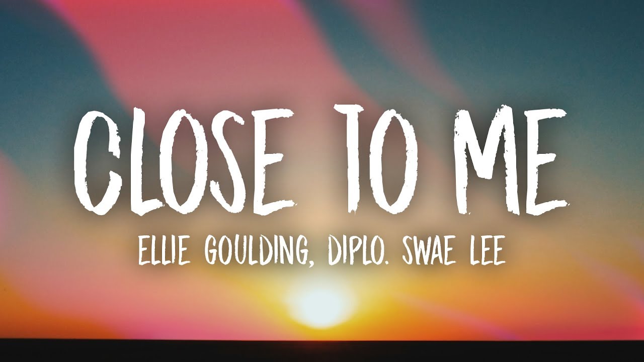 Ellie Goulding Diplo Swae Lee   Close To Me Lyrics