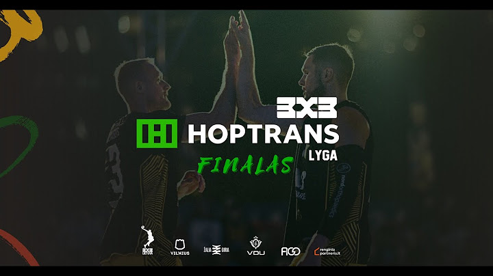 HOPTRANS 3x3 LTU LYGA - FINALAS