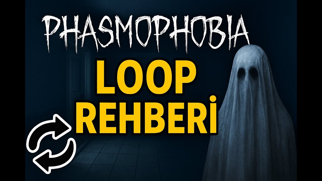 Phasmophobia Rehberi: Hayaletleri Looplama & Harita Taktikleri 🔥