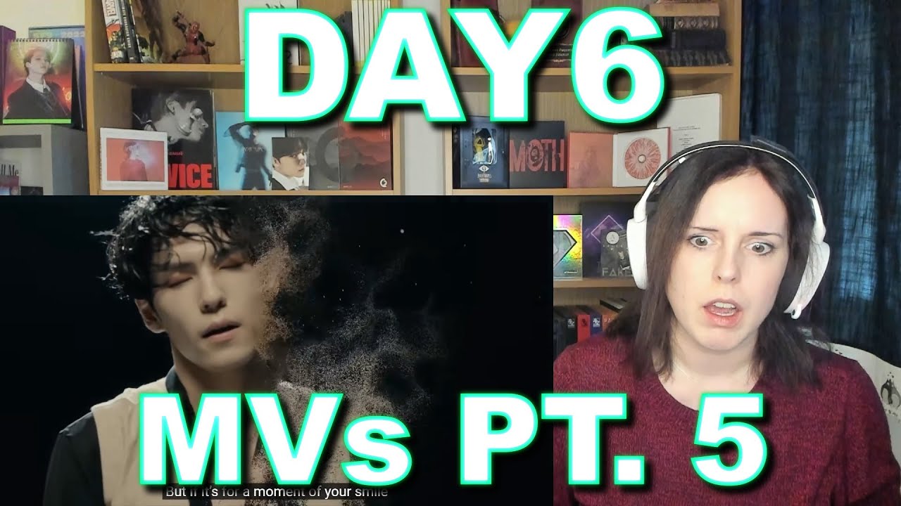 Reaction DAY6 MVs [Beautiful Feeling, Breaking Down, days gone by, Time of Our Life, Sweet Chaos]