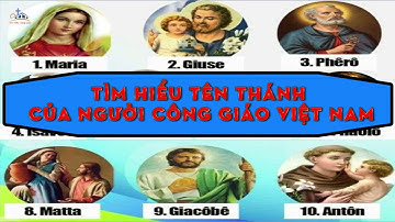 Tìm hiểu tên thánh của người Công giáo | Learn the holy names of Catholics