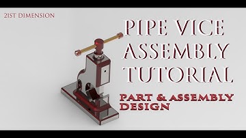 PIPE VICE PART MODELING & ASSEMBLY | PTC CREO TUTORIAL | CAD MODELING & RENDERING | 21ST_DIMENSION