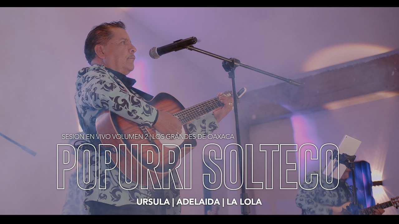 Popurrí Solteco - Sesion en Vivo Vol. 2 - Los Grandes de Oaxaca