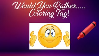 Would You Rather Coloring Tag!