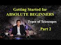 For ABSOLUTE BEGINNERS - Part 2 - All about telescopes!