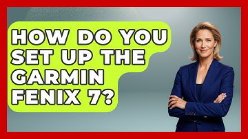 How Do You Set Up The Garmin Fenix 7? - The Hardware Hub