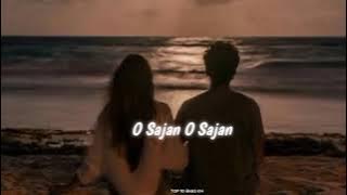 O Sajan O Sajan || (Slowed   Reverb) song ! by - T10AK
