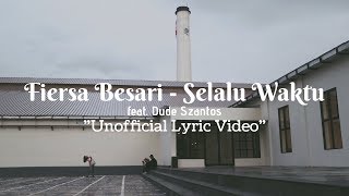 Fiersa Besari and Naluri feat. Dude Szantos - Selalu Waktu ( Unofficial Lyric Video )