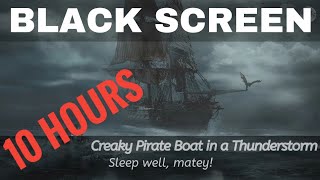 10HR Dark Screen Creaky Wooden Pirate Ship in a Thunderstorm