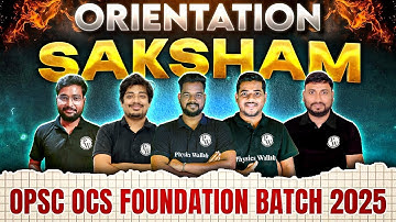 Orientation : Saksham | OPSC OCS Foundation Batch 2025 | Saksham For OPSC OCS 2025 | OPSC Wallah