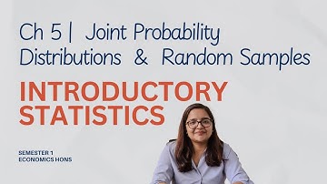2025 | Sem 1 | L24 | Ch-5 Joint Probability Distributions & Random Samples Introductory Statistics