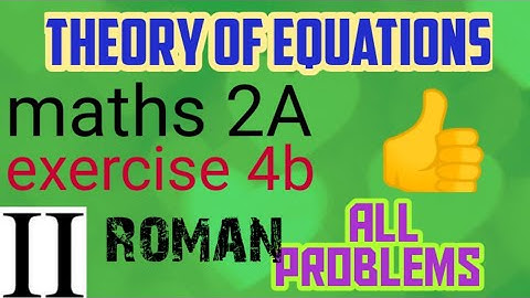 theory of Equations exercise 4b 2nd roman