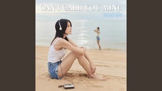 ชอบป่ะเนี่ย (Can I Call You Mine)