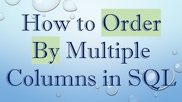 How to Order By Multiple Columns in SQL