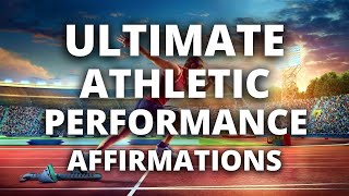 Affirmations for Your Ultimate Athletic Performance | Enhance Performance | Success in Any Sport
