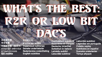 What’s best: R2R or low bit DAC’s ?