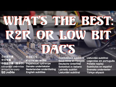 What’s Best: R2r Or Low Bit Dac’s ?